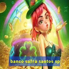 banco safra santos sp